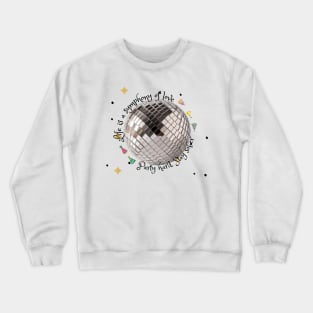 Life is a symphony of love, Party hard, Stay sober, Love, Party, Sober Crewneck Sweatshirt